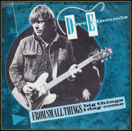 DAVE EDMUNDS - FROM SMALL THINGS BIG THINGS COME_IC#001.jpg