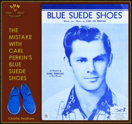 CHARLIE FEATHERS MISTAKE OF BLUE SUEDE SHOES_IC#001.jpg