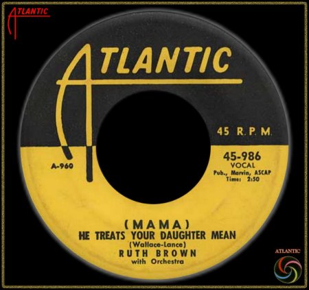 RUTH BROWN - (MAMA) HE TREATS YOUR DAUGHTER MEAN_IC#003.jpg