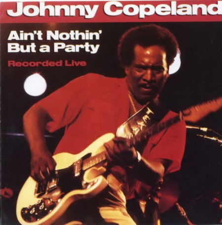 Copeland, Johnny - Ain't nothin' but a party '88 (5).jpg