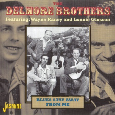 Delmore Brothers - Featering Wayne Raney &amp; Lonnie Glosson - Blues stay away from me_Bildgröße ändern.jpg