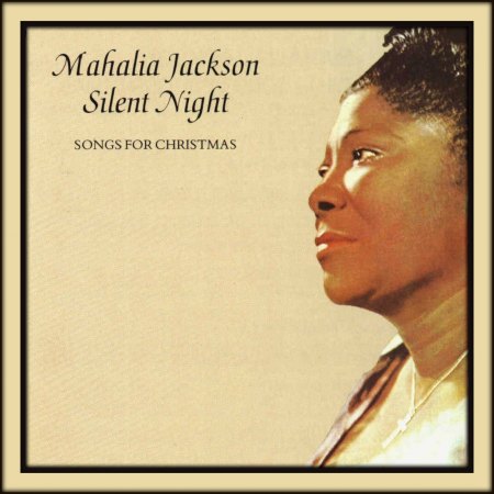 Mahalia Jackson 1990 - Silent Night - Songs For Christmas -Front.jpg