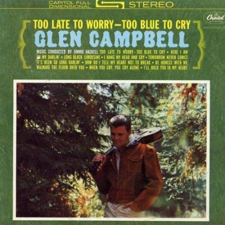 Campbell Glen - Too late to worry too blue to cry.jpg