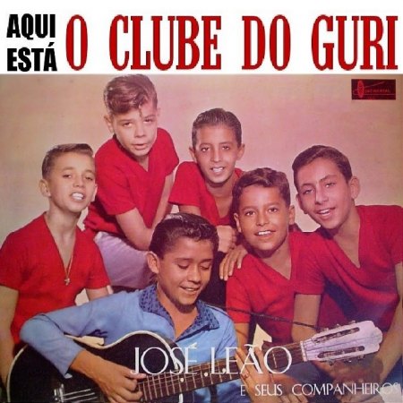 José Leão e seus companheiros - Aqui está o Clube do Guri - capa editada.jpg