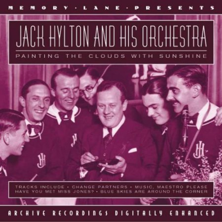 Hylton, Jack (Orchestra) - Painting the clouds with sunshine.jpg