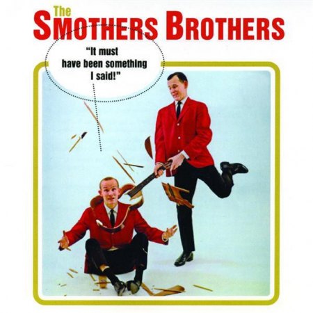 Smothers Brothers - It must have been something (1).JPG