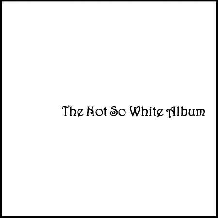 The Not So White Album - Front.JPG
