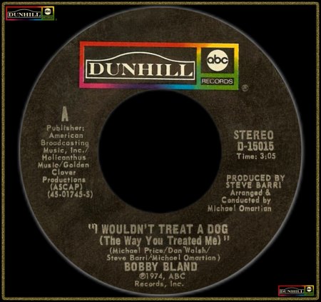 BOBBY BLAND - I WOULDN'T TREAT A DOG (THE WAY YOU TREATED ME)_IC#002.jpg