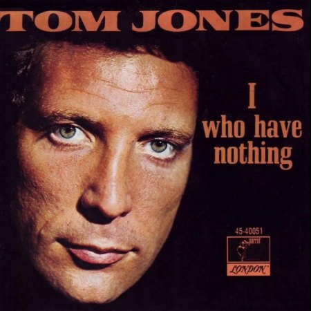 TOM JONES - I (WHO HAVE NOTHING)