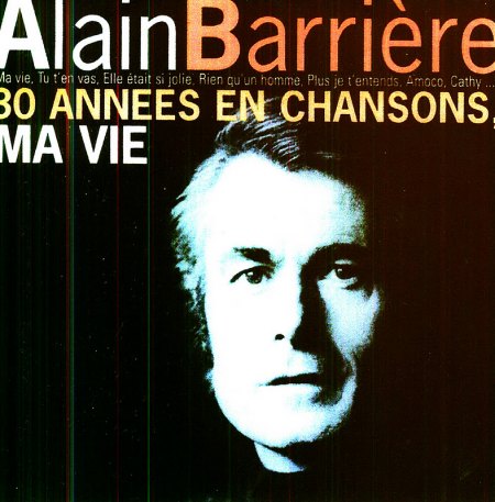 Barriere, Alain - 30 Annees en Chansons, ma vie DCD.jpeg