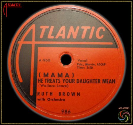 RUTH BROWN - (MAMA) HE TREATS YOUR DAUGHTER MEAN_IC#002.jpg