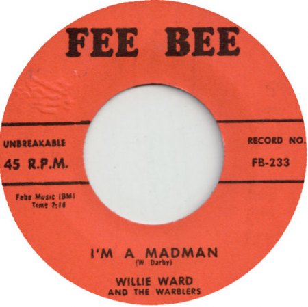 Willie Ward And The Warblers - I'm A Madman  Oo-Wee Baby - Fee Bee - USA - FB-233.jpg