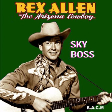 Allen, Rex - The Arizona Cowboy - Sky Boss.jpg