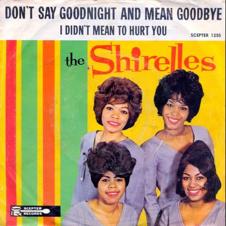 SHIRELLES - DON'T SAY GOODNIGHT &amp; MEAN GOODBYE_IC#005.jpg