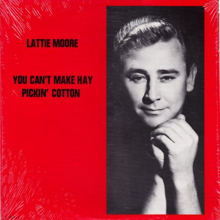 Moore, Lattie - You can't make hay pickin' cotton  (2)_Bildgröße ändern.jpg