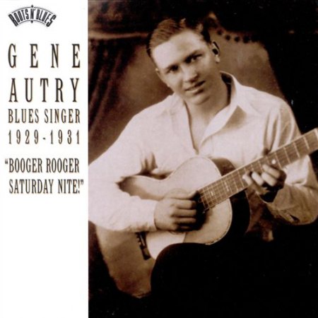 Autry, Gene - Blues Singer 1929-31 - Booger rooger saturday nite.jpg