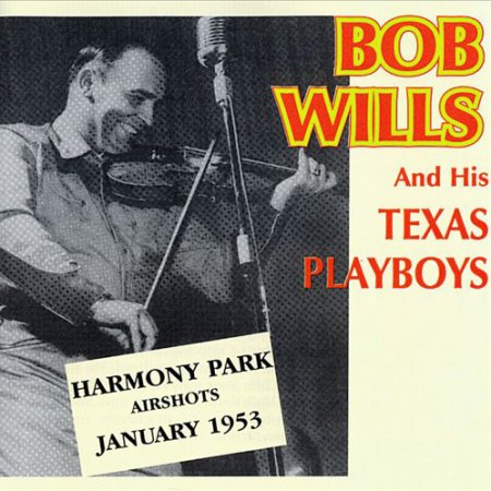 Wills, Bob &amp; his Texas Playboys - Harmony Park Airshots 1953.jpg
