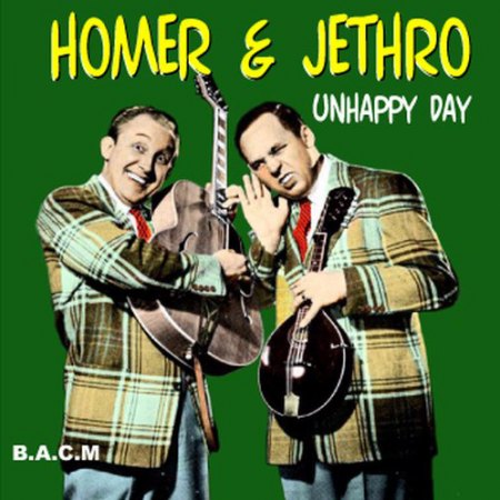 Homer &amp; Jethro - Unhappy Day.jpg