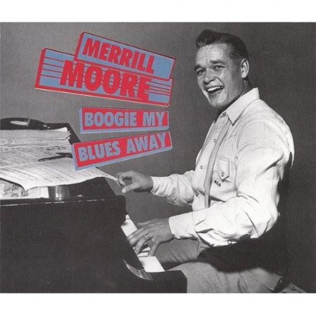 Moore, Merrill - Boogie my blues away.jpg
