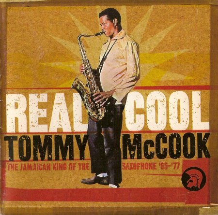 McCook, Tommy - Real cool the Jamaican King of the Saxophone 1966-77 DCD.jpg