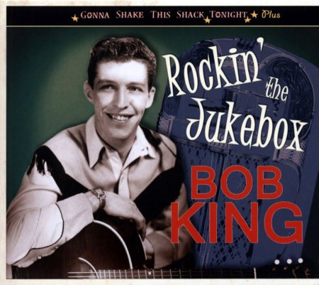 King, Bob - Rockin' the Jukebox BCD 16896.jpg