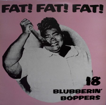 -- Fat Fat Fat - 18 Blubberin' Boppers (2)_Bildgröße ändern.JPG
