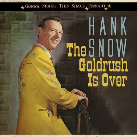 Snow, Hank - Goldrush is over - BCD 16813.jpg