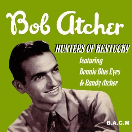 Atcher, Bob - Hunters of Kentucky feat Bonnie Blue Eyes &amp; Randy Atcher cd_d_068.jpg