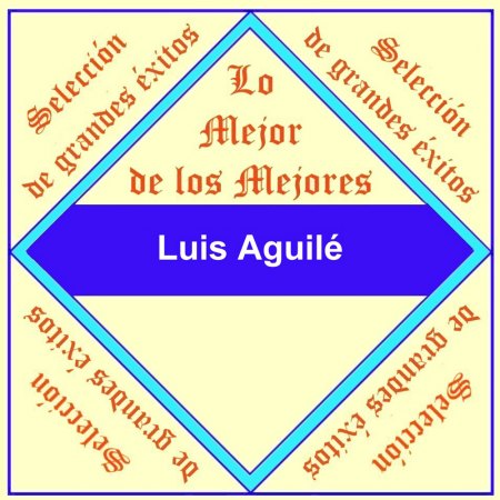 luis Aguilé - Lo Mejor de Los Mejores - Front.jpg