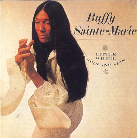 Buffy Sainte-Marie - Little Wheel Spin And Spin - front.jpg