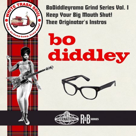 BoDiddleyrama Grind Series Vol. I - Keep Your Big Mouth Shut! Thee Originator's Instros.jpg