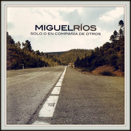 Miguel Ríos 2008 - Solo O En Compañía de Otros -Front.jpg