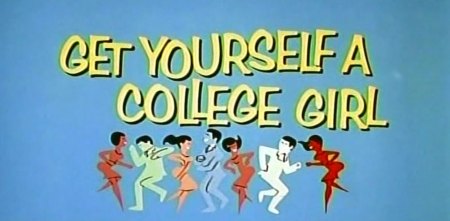 GET YOURSELF A COLLEGE GIRL