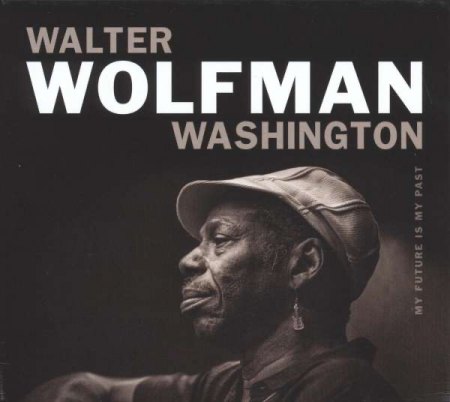 WALTER „Wolfman“ WASHINGTON (1943-2022)