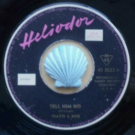 TRAVIS & BOB - Tell him no 1. und 2. Label
