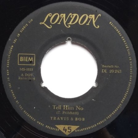 TRAVIS & BOB - Tell him no 1. und 2. Label