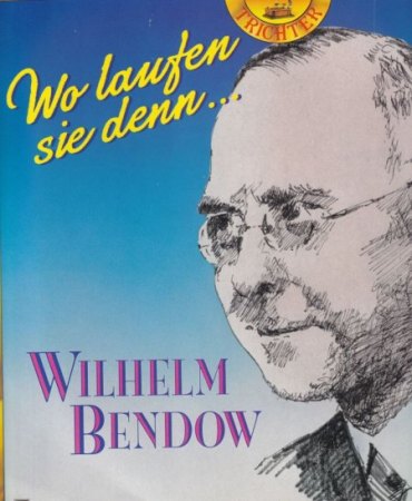 WILHELM BENDOW - heute 142 !