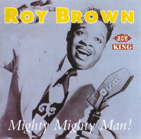 Brown, Roy - Mighty Mighty Man _Bildgröße ändern.jpg