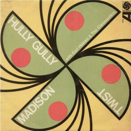 Holmes, Carl &amp; the Commanders - Twist Madison Hully Gully _Bildgröße ändern.jpg
