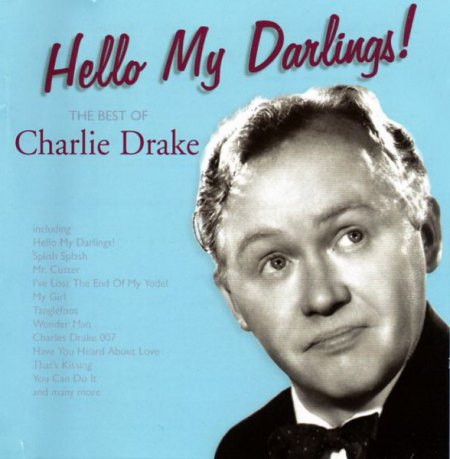 Drake, Charlie - Hello my Darlings .jpg