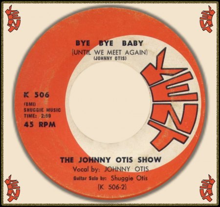 JOHNNY OTIS - BYE BYE BABY (UNTIL WE MEET AGAIN)_IC#002.jpg