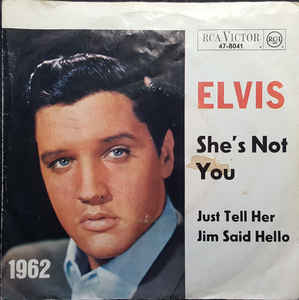 Elvis Jahreszahlcover 1962 She´s Not You/ Just Tell Her Jim Said Hello