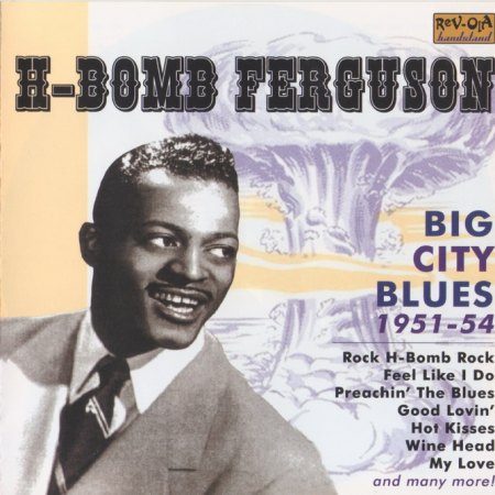 H-Bomb Ferguson - Big City Blues 1951-1954 (8)_Bildgröße ändern.jpg