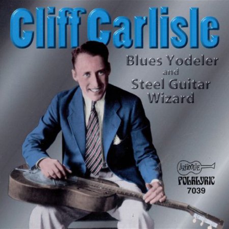 Carlisle, Cliff - Blues Yodeler &amp; Steel Guitar Wizard.jpg