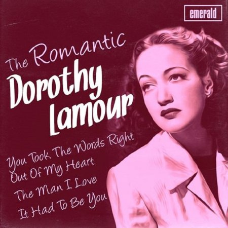 Lamour Dorothy - Romantic Dorothy Lamour.jpg