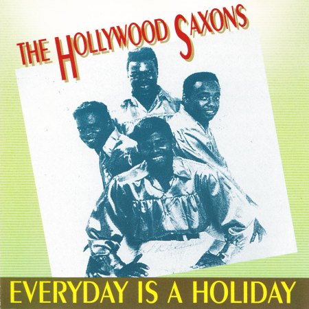 Hollywood Saxons - Everyday Is A Holiday .jpg
