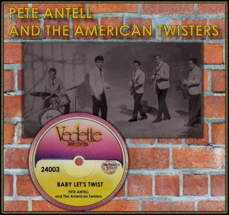 PETE ANTELL &amp; THE AMERICAN TWISTERS - BABY LET'S TWIST_IC#001.jpg