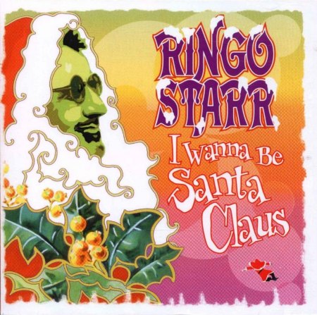 Starr, Ringo - I wanna be Santa Claus .jpg